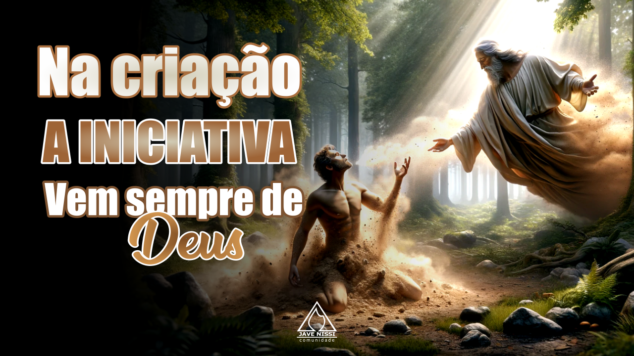 A iniciativa é de Deus